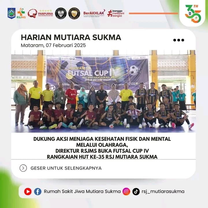 DUKUNG AKSI MENJAGA KESEHATAN FISIK DAN MENTAL  MELALUI OLAHRAGA, DIREKTUR RSJMS BUKA FUTSAL CUP IV RANGKAIAN HUT KE - 35  RSJ MUTIARA SUKMA